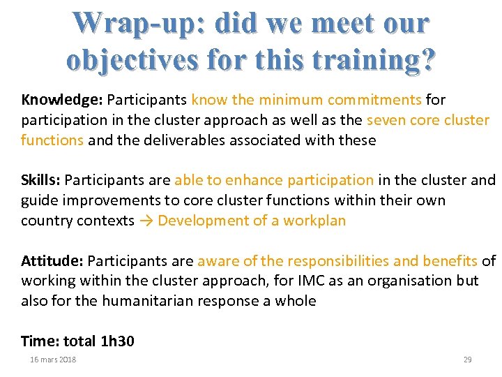 Wrap-up: did we meet our objectives for this training? Knowledge: Participants know the minimum