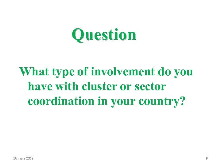 Question What type of involvement do you have with cluster or sector coordination in