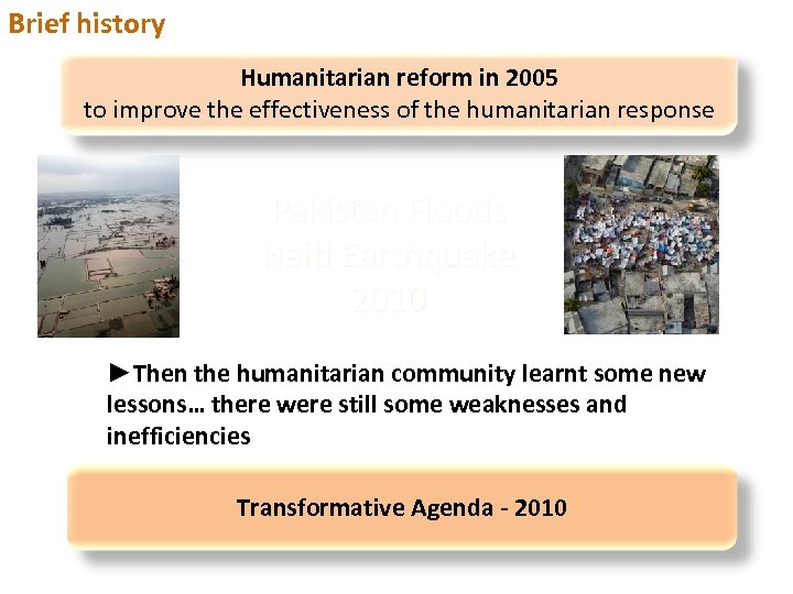 Brief history Humanitarian reform in 2005 to improve the effectiveness of the humanitarian response