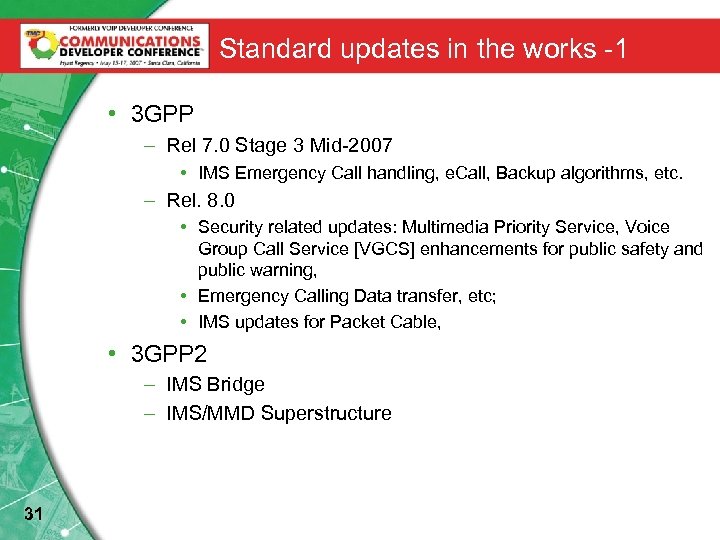 Standard updates in the works -1 • 3 GPP – Rel 7. 0 Stage