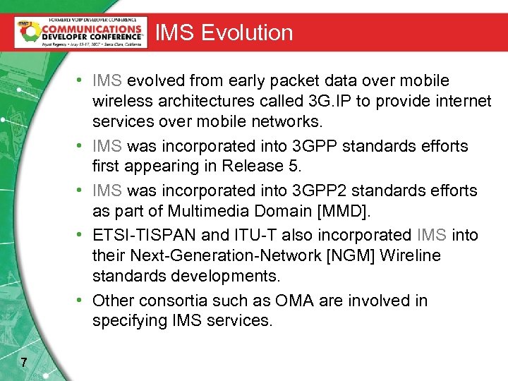 IMS Evolution • IMS evolved from early packet data over mobile wireless architectures called