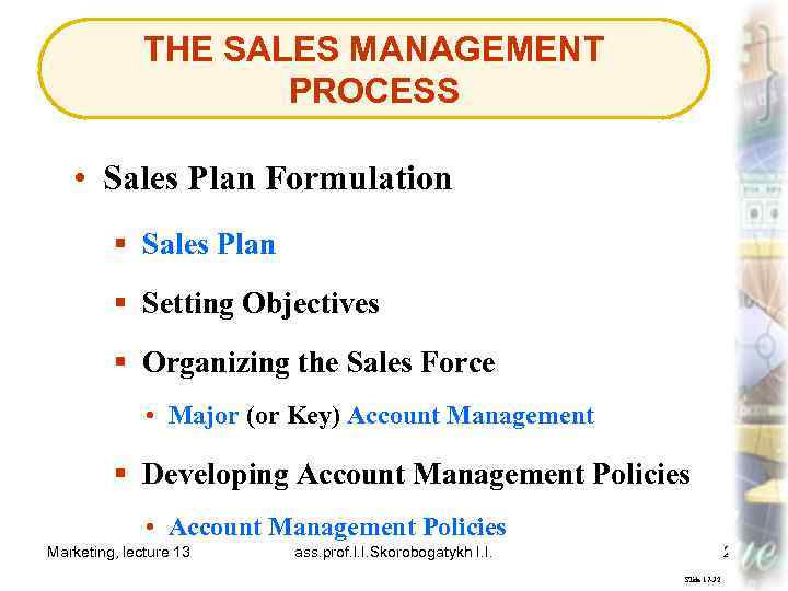 THE SALES MANAGEMENT PROCESS • Sales Plan Formulation § Sales Plan § Setting Objectives