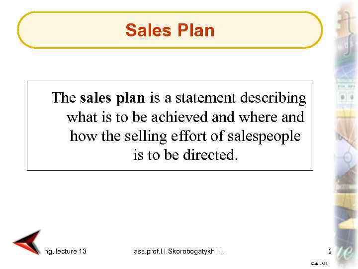 Sales Plan The sales plan is a statement describing what is to be achieved