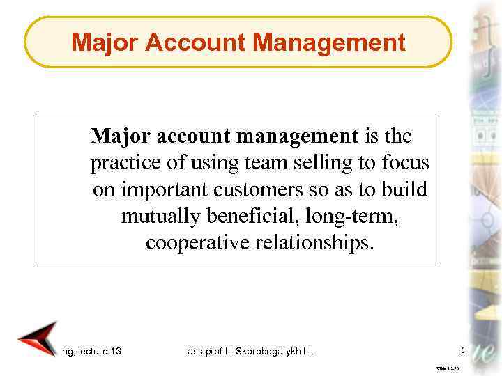 Major Account Management Major account management is the practice of using team selling to