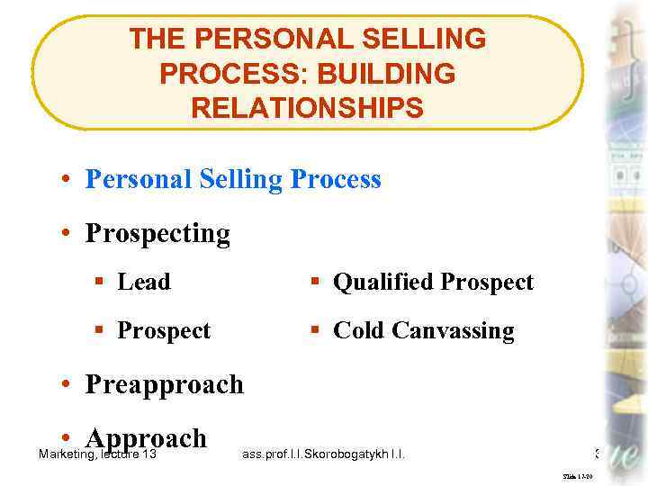 THE PERSONAL SELLING PROCESS: BUILDING RELATIONSHIPS • Personal Selling Process • Prospecting § Lead