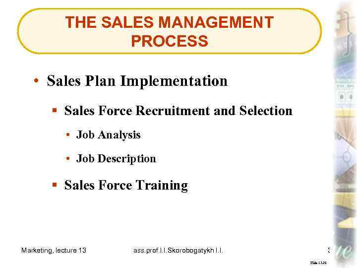 THE SALES MANAGEMENT PROCESS • Sales Plan Implementation § Sales Force Recruitment and Selection