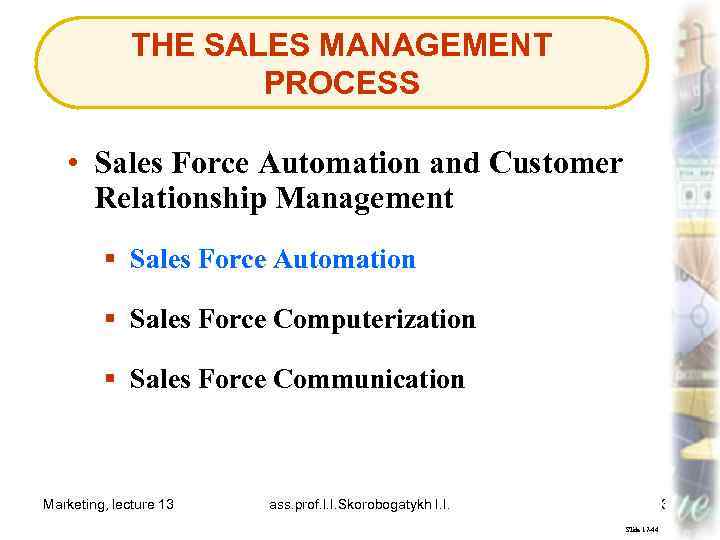 THE SALES MANAGEMENT PROCESS • Sales Force Automation and Customer Relationship Management § Sales