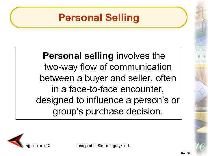 Personal Selling Personal selling involves the two-way flow of communication between a buyer and