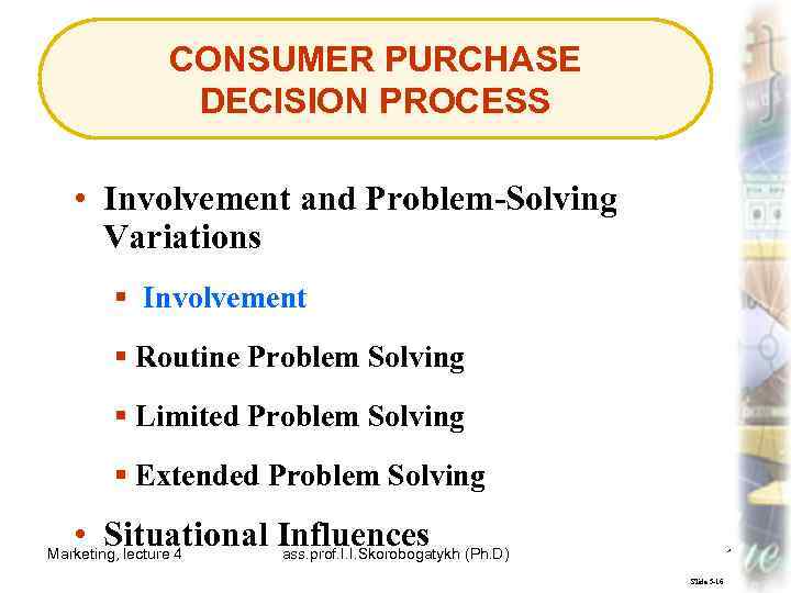 CONSUMER PURCHASE DECISION PROCESS • Involvement and Problem-Solving Variations § Involvement § Routine Problem