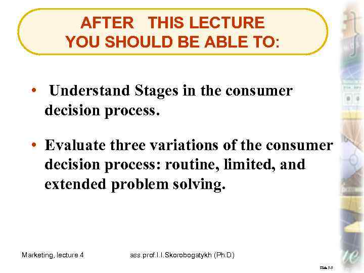 AFTER THIS LECTURE YOU SHOULD BE ABLE TO: • Understand Stages in the consumer