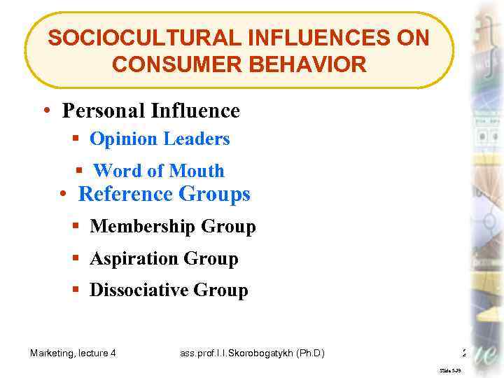 SOCIOCULTURAL INFLUENCES ON CONSUMER BEHAVIOR • Personal Influence § Opinion Leaders § Word of