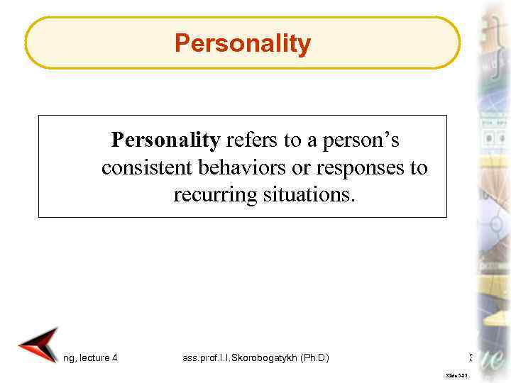 Personality refers to a person’s consistent behaviors or responses to recurring situations. Marketing, lecture