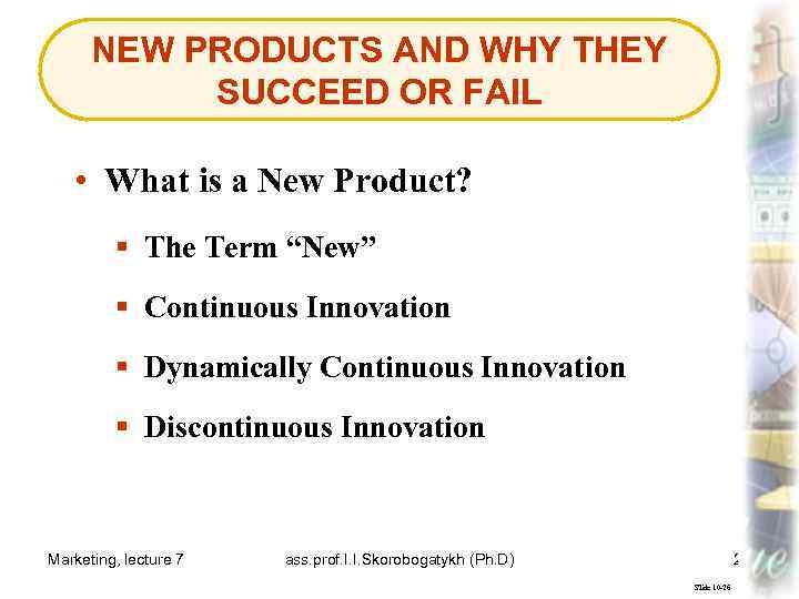 NEW PRODUCTS AND WHY THEY SUCCEED OR FAIL • What is a New Product?