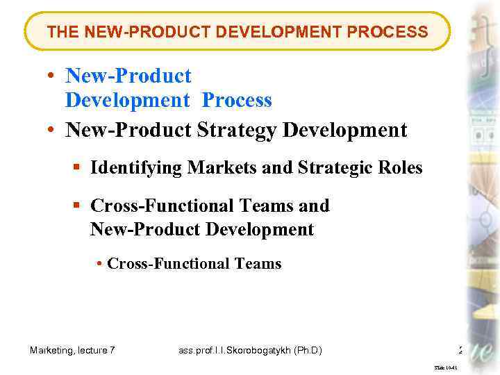 THE NEW-PRODUCT DEVELOPMENT PROCESS • New-Product Development Process • New-Product Strategy Development § Identifying