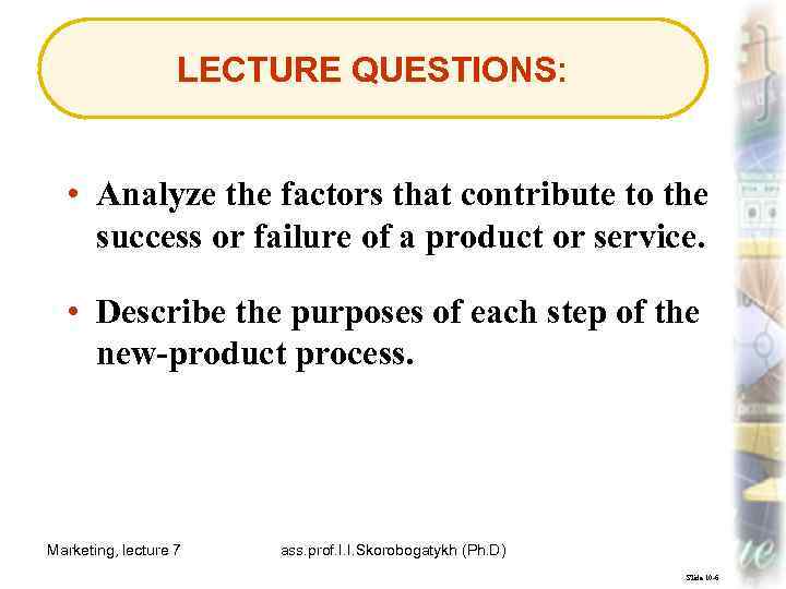 LECTURE QUESTIONS: • Analyze the factors that contribute to the success or failure of