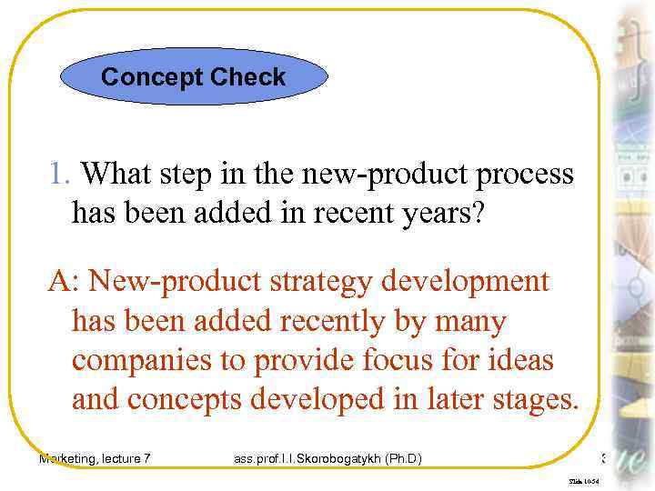 Concept Check 1. What step in the new-product process has been added in recent