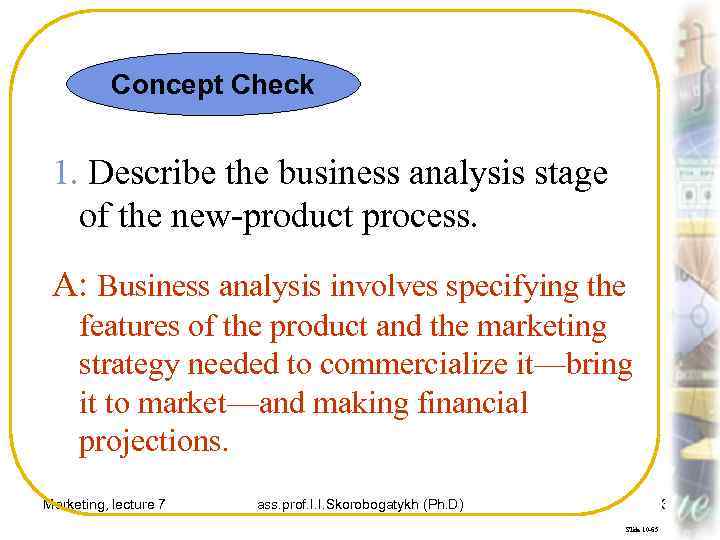 Concept Check 1. Describe the business analysis stage of the new-product process. A: Business