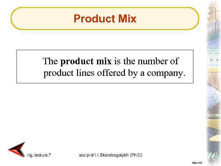 Product Mix The product mix is the number of product lines offered by a