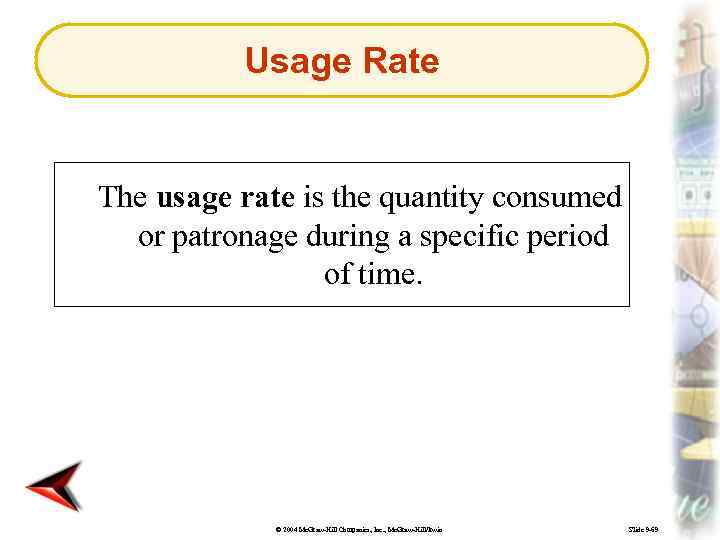 Usage Rate The usage rate is the quantity consumed or patronage during a specific