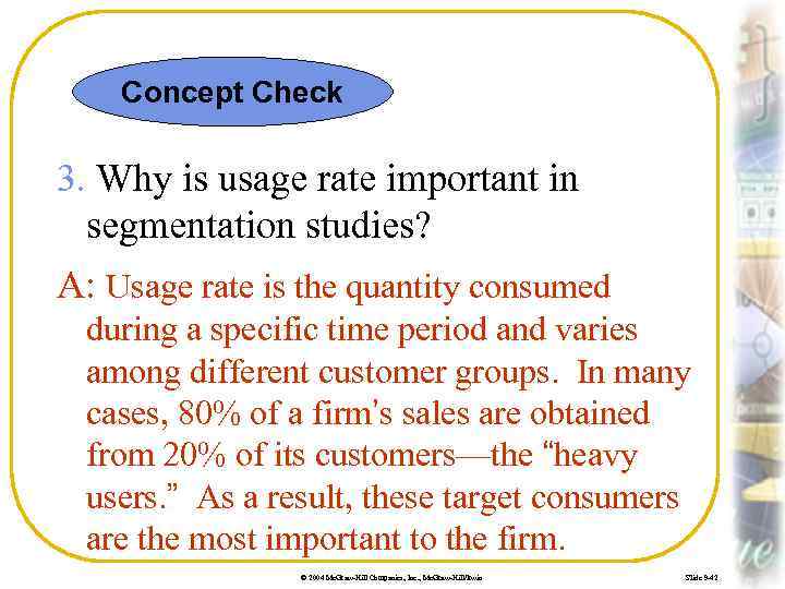 Concept Check 3. Why is usage rate important in segmentation studies? A: Usage rate