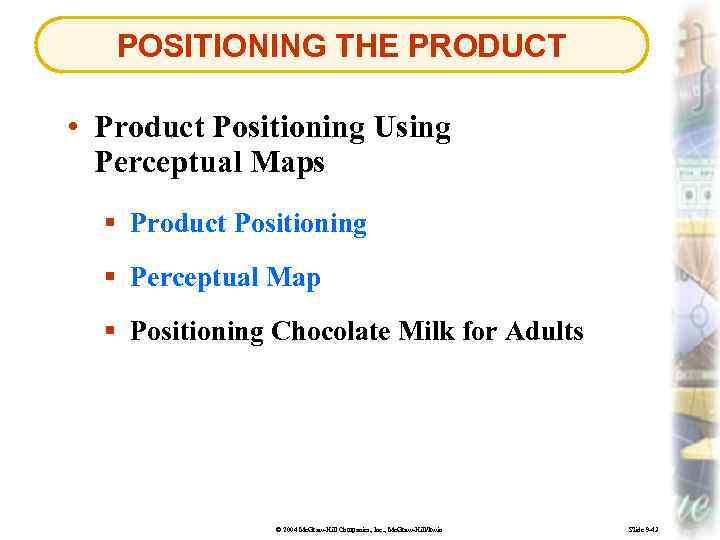 POSITIONING THE PRODUCT • Product Positioning Using Perceptual Maps § Product Positioning § Perceptual