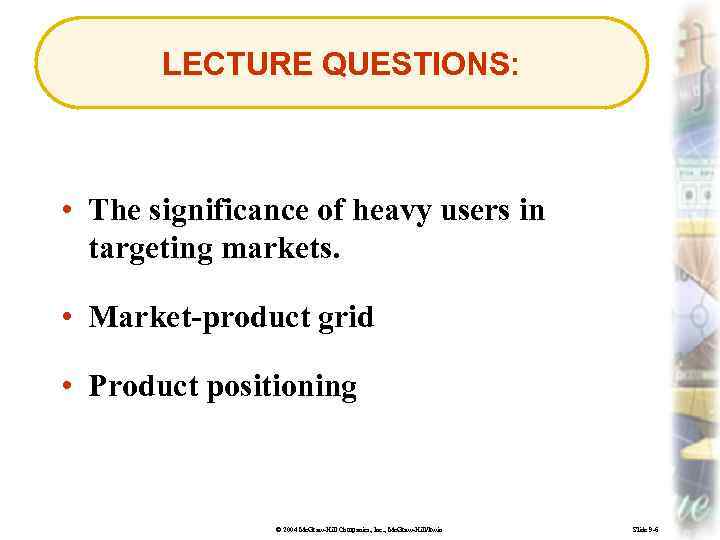 LECTURE QUESTIONS: • The significance of heavy users in targeting markets. • Market-product grid