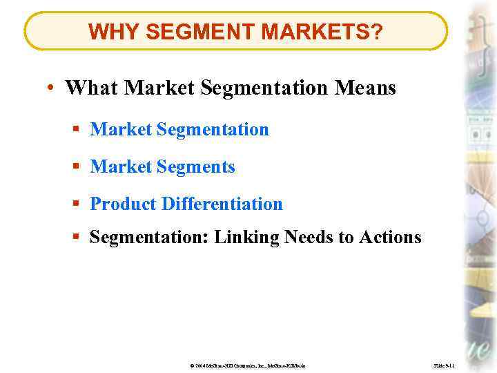 WHY SEGMENT MARKETS? • What Market Segmentation Means § Market Segmentation § Market Segments