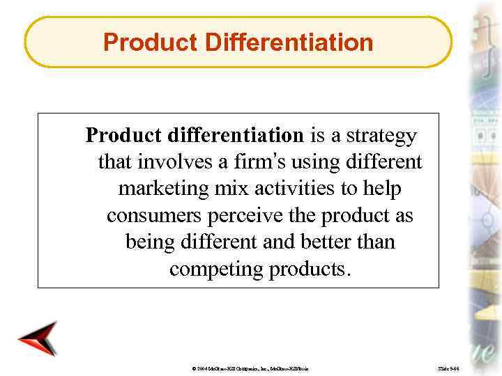 Product Differentiation Product differentiation is a strategy that involves a firm’s using different marketing