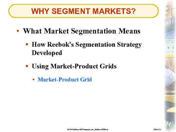 WHY SEGMENT MARKETS? • What Market Segmentation Means § How Reebok’s Segmentation Strategy Developed