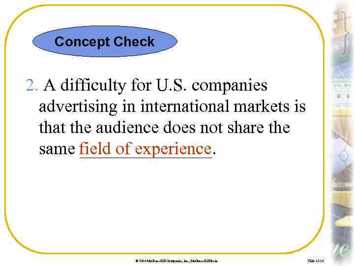 Concept Check 2. A difficulty for U. S. companies advertising in international markets is