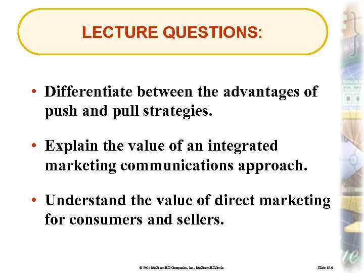 LECTURE QUESTIONS: • Differentiate between the advantages of push and pull strategies. • Explain