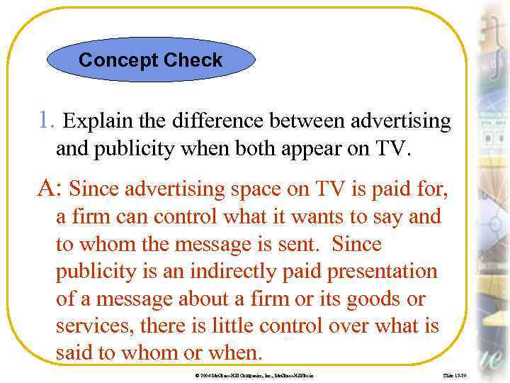 Concept Check 1. Explain the difference between advertising and publicity when both appear on