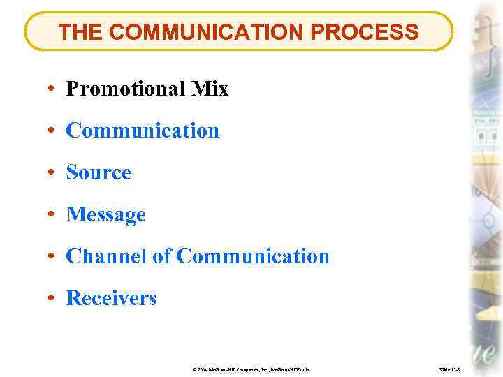 THE COMMUNICATION PROCESS • Promotional Mix • Communication • Source • Message • Channel