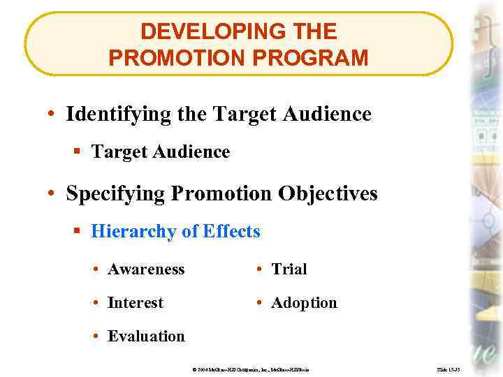 DEVELOPING THE PROMOTION PROGRAM • Identifying the Target Audience § Target Audience • Specifying