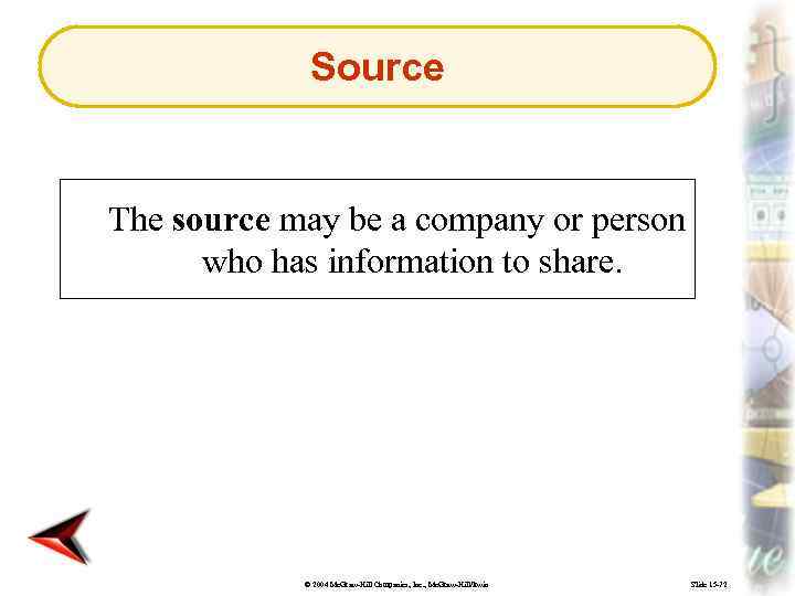 Source The source may be a company or person who has information to share.