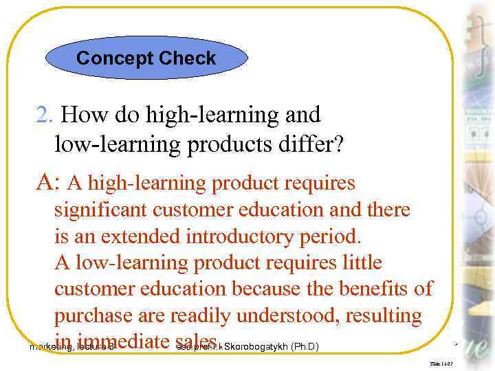 Concept Check 2. How do high-learning and low-learning products differ? A: A high-learning product
