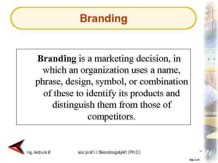 Branding is a marketing decision, in which an organization uses a name, phrase, design,