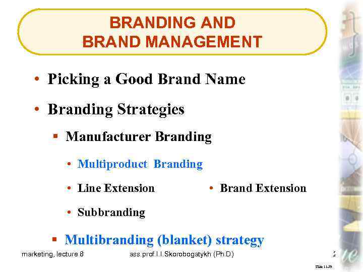 BRANDING AND BRAND MANAGEMENT • Picking a Good Brand Name • Branding Strategies §