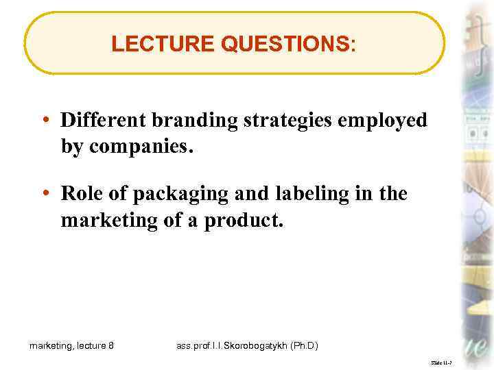 LECTURE QUESTIONS: • Different branding strategies employed by companies. • Role of packaging and