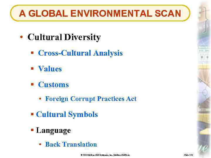 A GLOBAL ENVIRONMENTAL SCAN • Cultural Diversity § Cross-Cultural Analysis § Values § Customs