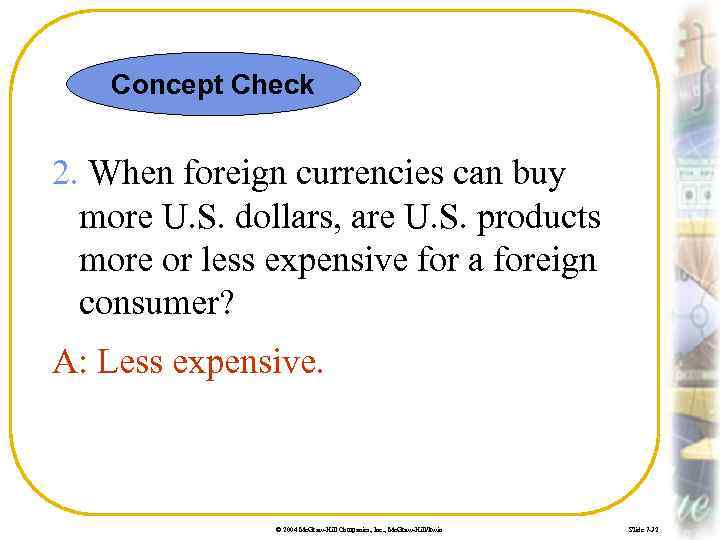Concept Check 2. When foreign currencies can buy more U. S. dollars, are U.