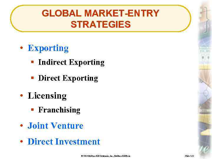 GLOBAL MARKET-ENTRY STRATEGIES • Exporting § Indirect Exporting § Direct Exporting • Licensing §