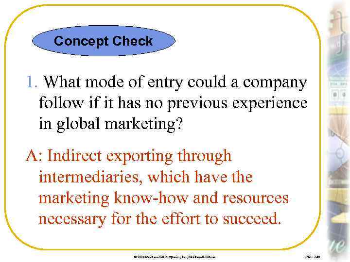 Concept Check 1. What mode of entry could a company follow if it has