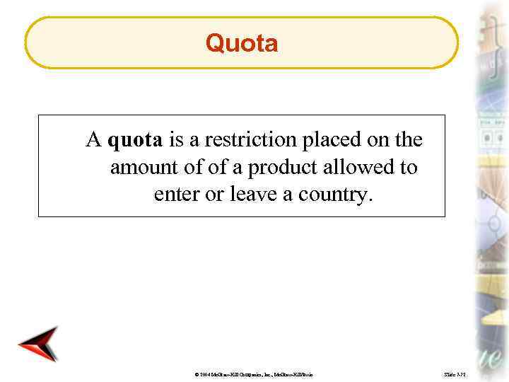 Quota A quota is a restriction placed on the amount of of a product
