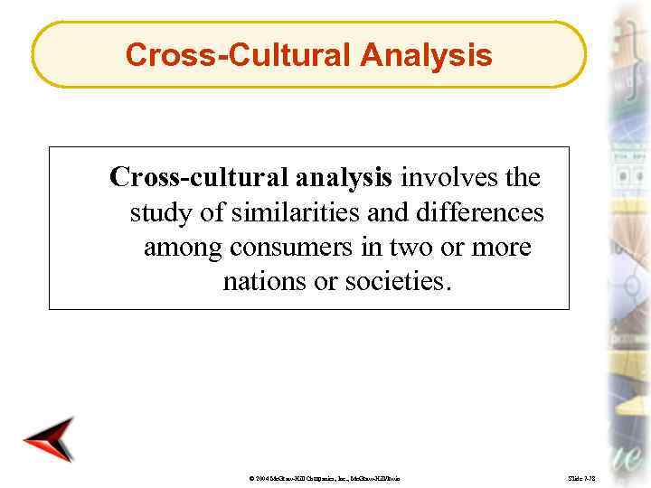 Cross-Cultural Analysis Cross-cultural analysis involves the study of similarities and differences among consumers in