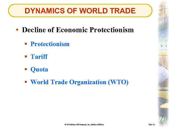 DYNAMICS OF WORLD TRADE • Decline of Economic Protectionism § Tariff § Quota §