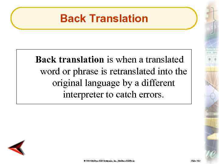 Back Translation Back translation is when a translated word or phrase is retranslated into
