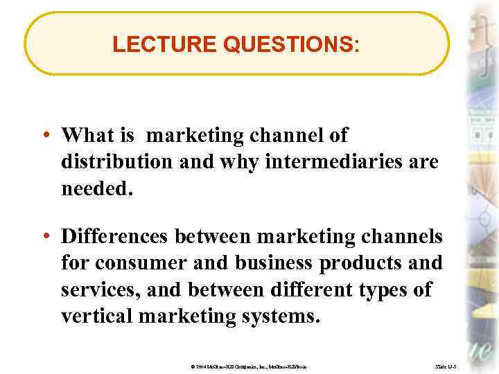 LECTURE QUESTIONS: • What is marketing channel of distribution and why intermediaries are needed.