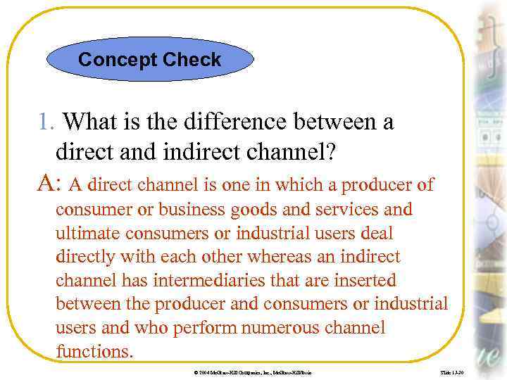 Concept Check 1. What is the difference between a direct and indirect channel? A: