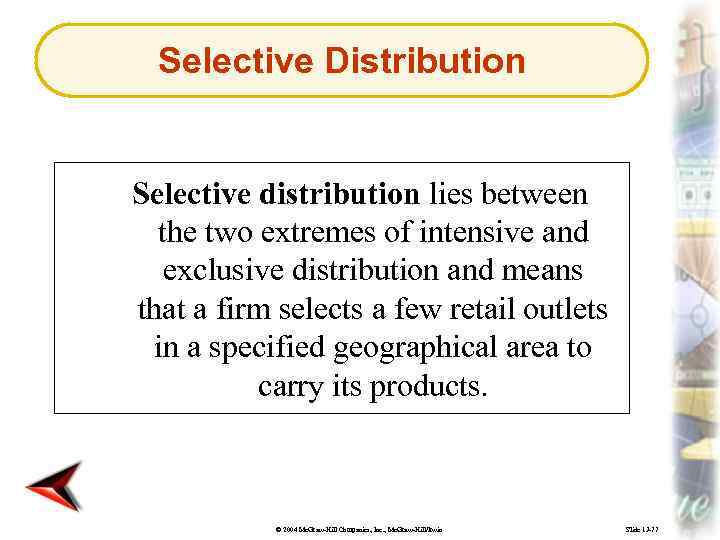 Selective Distribution Selective distribution lies between the two extremes of intensive and exclusive distribution